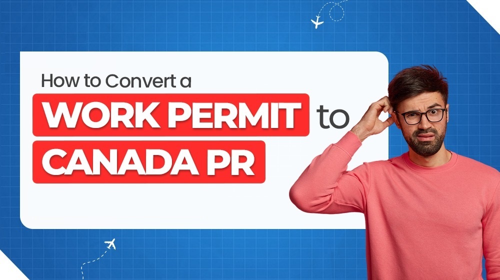 راهنمای جامع و به‌روز تبدیل ویزای کاری به اقامت دائم کانادا برای تازه‌واردها